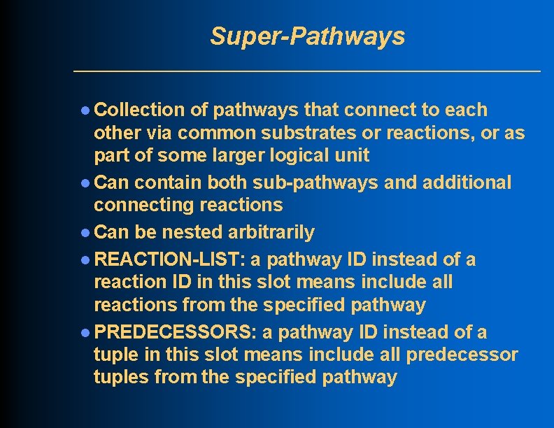 Super-Pathways l Collection of pathways that connect to each other via common substrates or