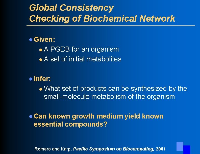 Global Consistency Checking of Biochemical Network l Given: A PGDB for an organism l