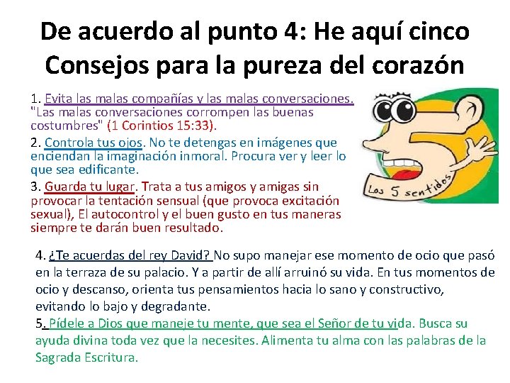 De acuerdo al punto 4: He aquí cinco Consejos para la pureza del corazón