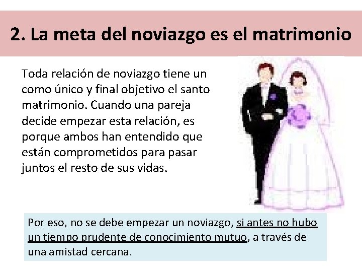 2. La meta del noviazgo es el matrimonio Toda relación de noviazgo tiene un