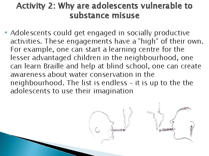 Activity 2: Why are adolescents vulnerable to substance misuse Adolescents could get engaged in