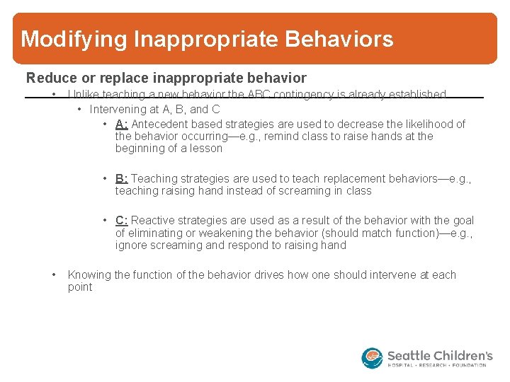 Modifying Inappropriate Behaviors Reduce or replace inappropriate behavior • Unlike teaching a new behavior