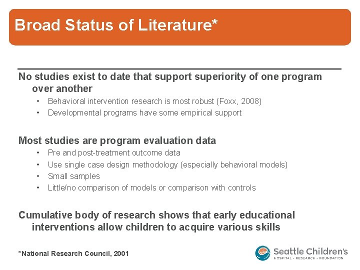 Broad Status of Literature* No studies exist to date that support superiority of one