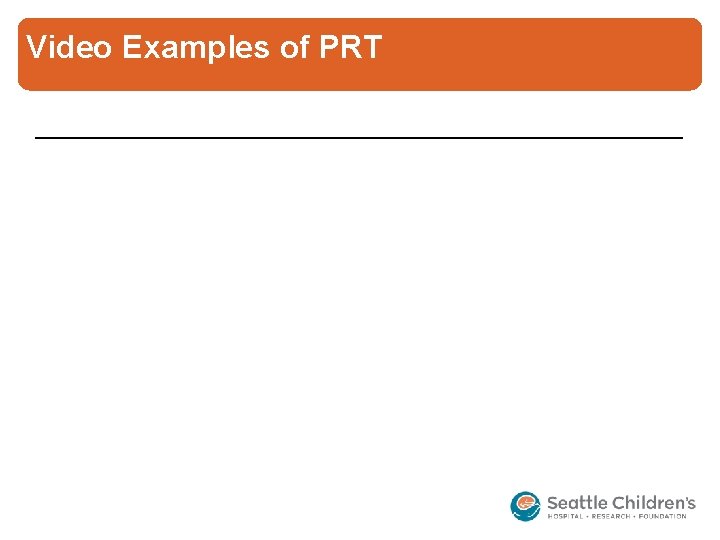 Video Examples of PRT 
