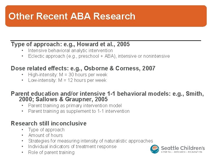 Other Recent ABA Research Type of approach: e. g. , Howard et al. ,