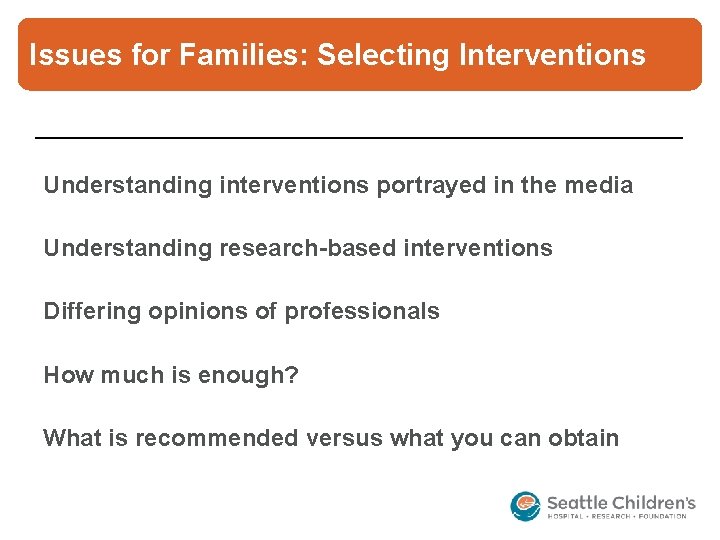 Issues for Families: Selecting Interventions Understanding interventions portrayed in the media Understanding research-based interventions