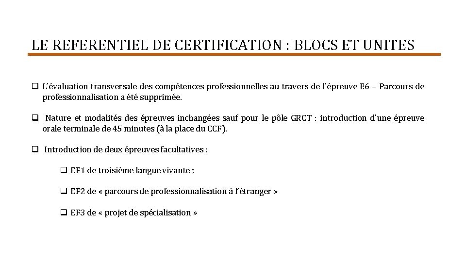 LE REFERENTIEL DE CERTIFICATION : BLOCS ET UNITES L’évaluation transversale des compétences professionnelles au
