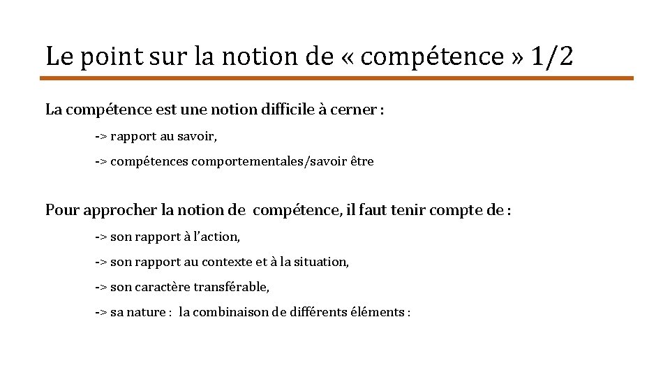 Le point sur la notion de « compétence » 1/2 La compétence est une