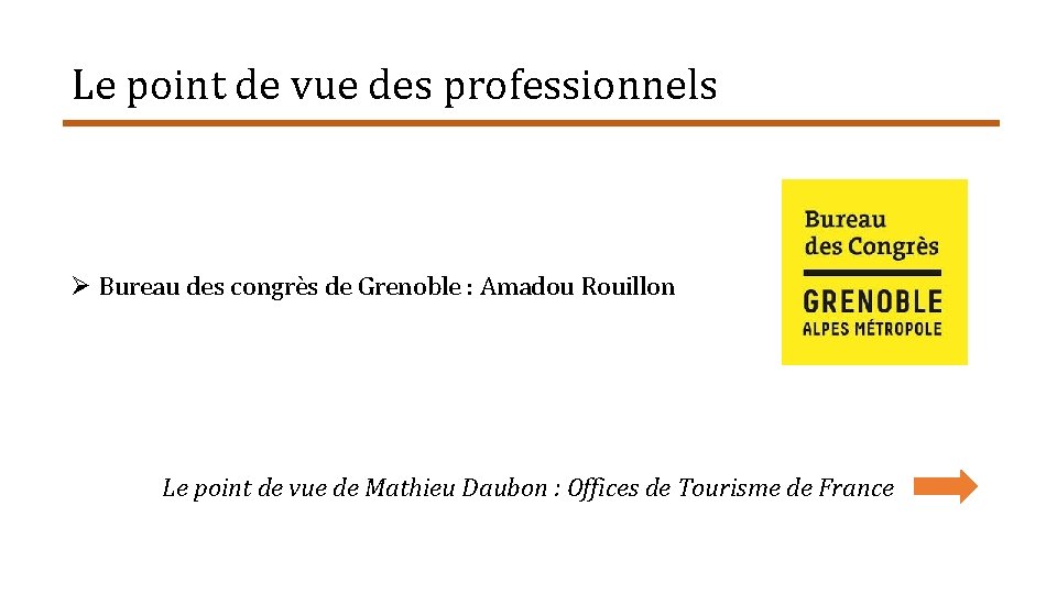 Le point de vue des professionnels Ø Bureau des congrès de Grenoble : Amadou