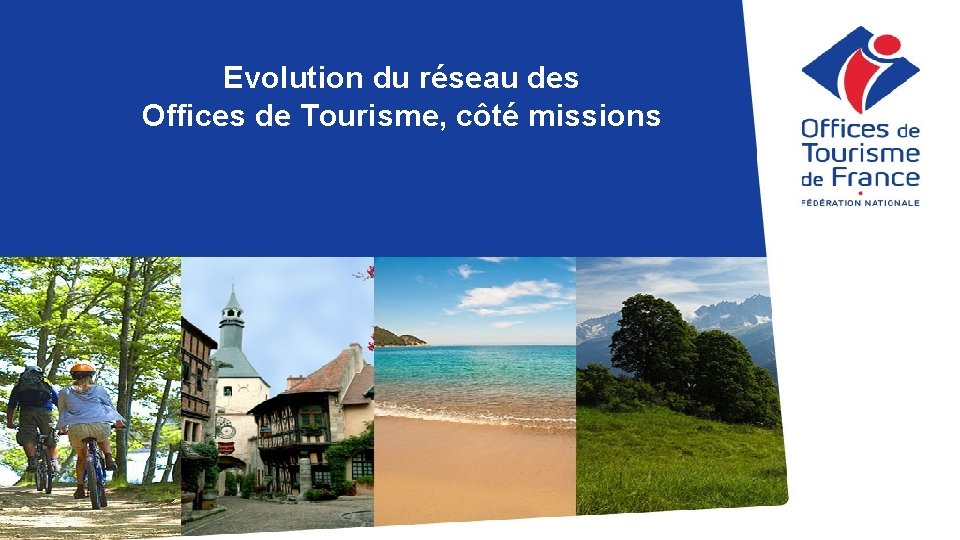 Evolution du réseau des Offices de Tourisme, côté missions 