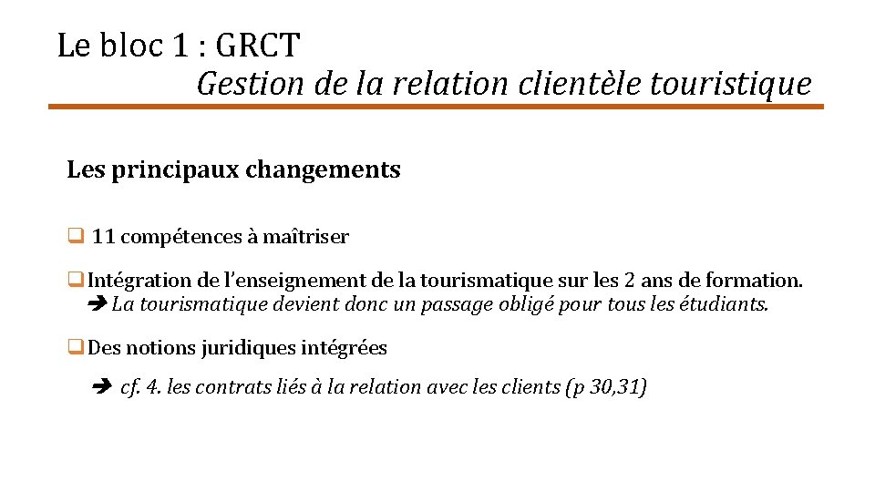 Le bloc 1 : GRCT Gestion de la relation clientèle touristique Les principaux changements