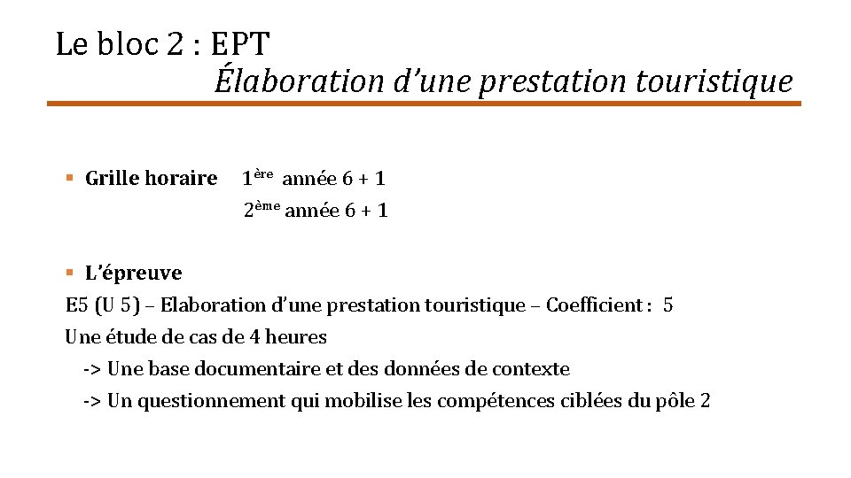 Le bloc 2 : EPT Élaboration d’une prestation touristique § Grille horaire 1ère année