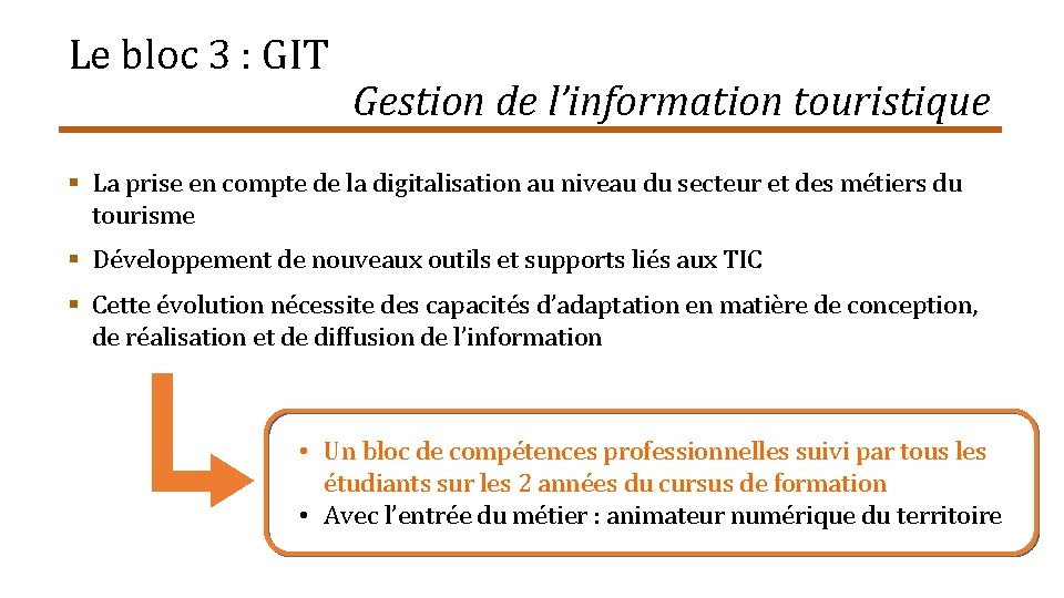 Le bloc 3 : GIT Gestion de l’information touristique § La prise en compte