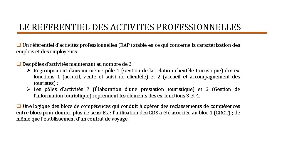 LE REFERENTIEL DES ACTIVITES PROFESSIONNELLES Un référentiel d’activités professionnelles (RAP) stable en ce qui