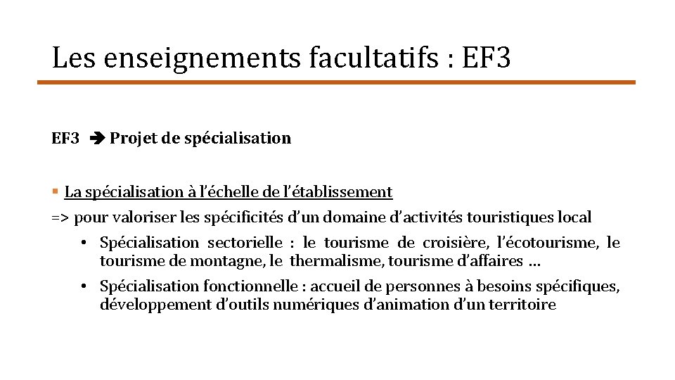 Les enseignements facultatifs : EF 3 Projet de spécialisation § La spécialisation à l’échelle