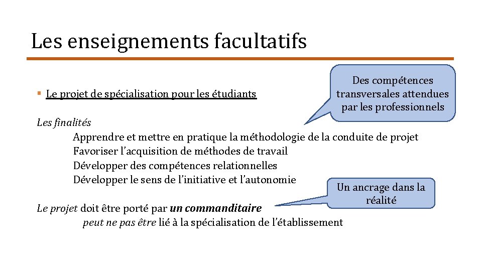 Les enseignements facultatifs § Le projet de spécialisation pour les étudiants Des compétences transversales