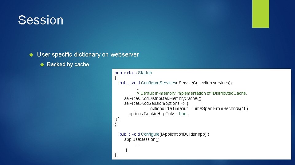 Session User specific dictionary on webserver Backed by cache public class Startup { public