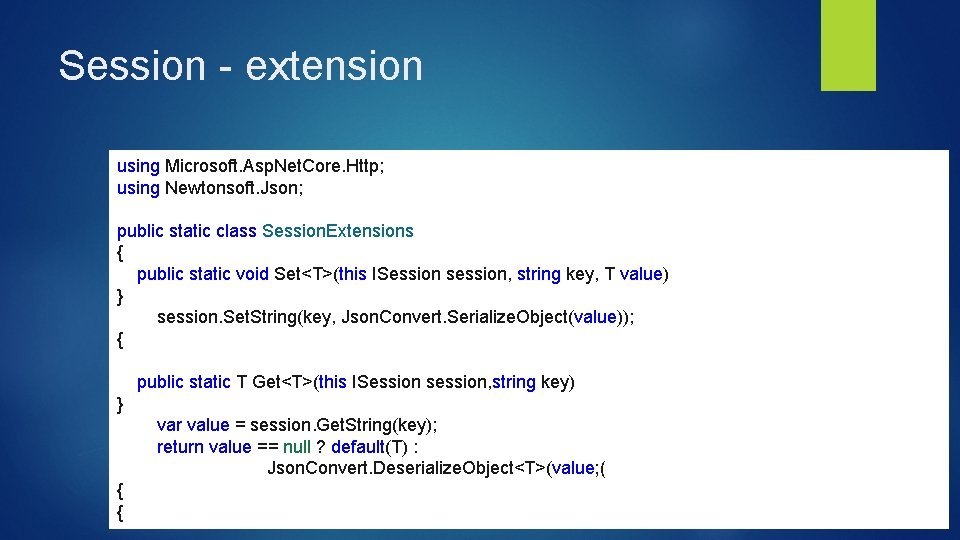 Session - extension using Microsoft. Asp. Net. Core. Http; using Newtonsoft. Json; public static