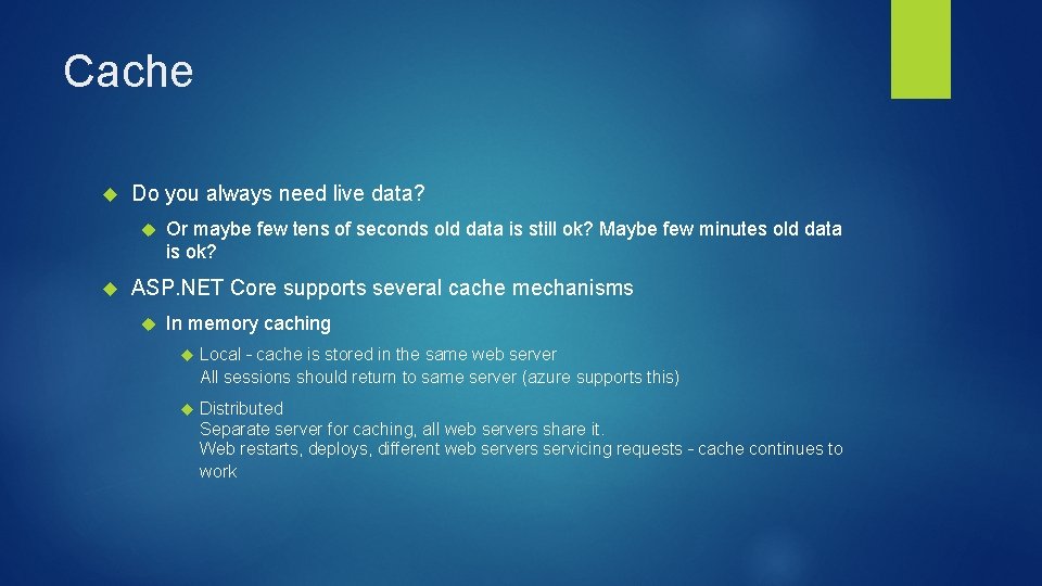 Cache Do you always need live data? Or maybe few tens of seconds old