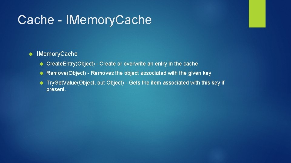 Cache - IMemory. Cache Create. Entry(Object) - Create or overwrite an entry in the