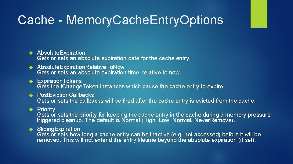 Cache - Memory. Cache. Entry. Options Absolute. Expiration Gets or sets an absolute expiration