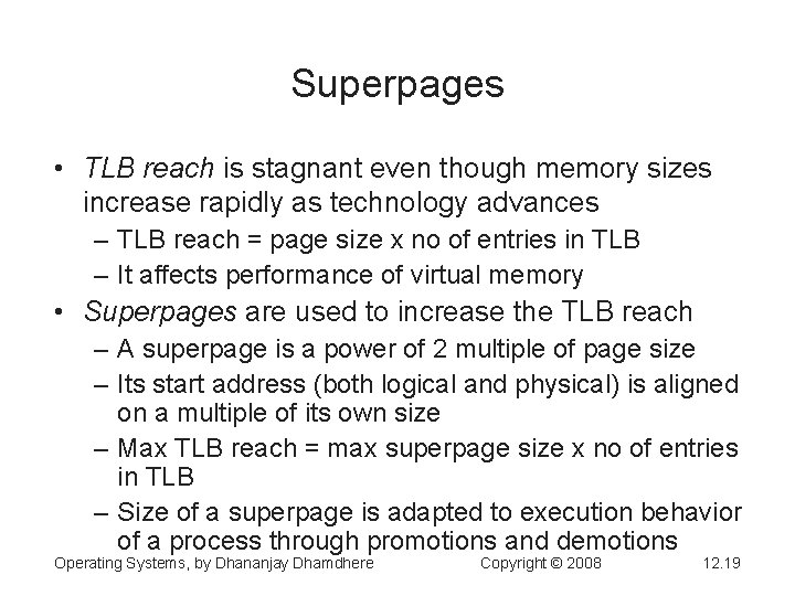 Superpages • TLB reach is stagnant even though memory sizes increase rapidly as technology
