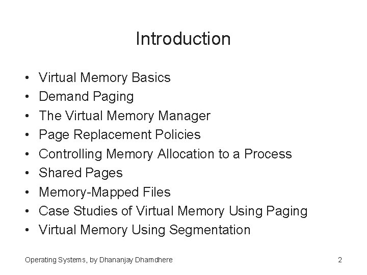 Introduction • • • Virtual Memory Basics Demand Paging The Virtual Memory Manager Page