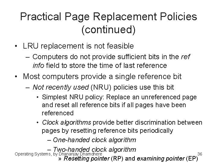 Practical Page Replacement Policies (continued) • LRU replacement is not feasible – Computers do