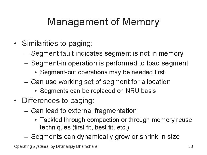 Management of Memory • Similarities to paging: – Segment fault indicates segment is not