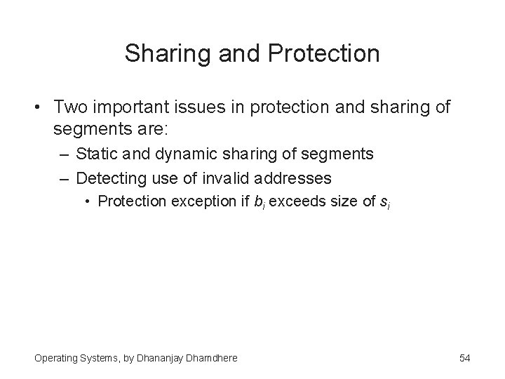 Sharing and Protection • Two important issues in protection and sharing of segments are: