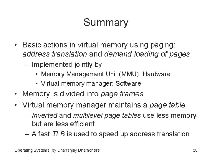 Summary • Basic actions in virtual memory using paging: address translation and demand loading