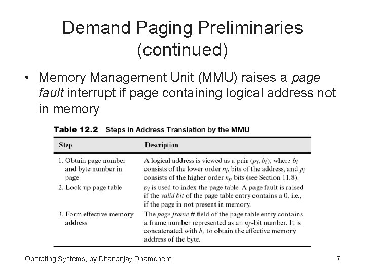 Demand Paging Preliminaries (continued) • Memory Management Unit (MMU) raises a page fault interrupt