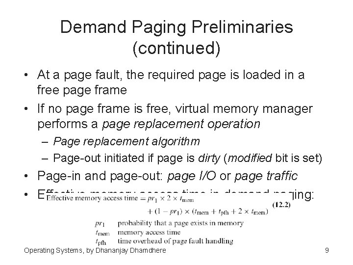 Demand Paging Preliminaries (continued) • At a page fault, the required page is loaded