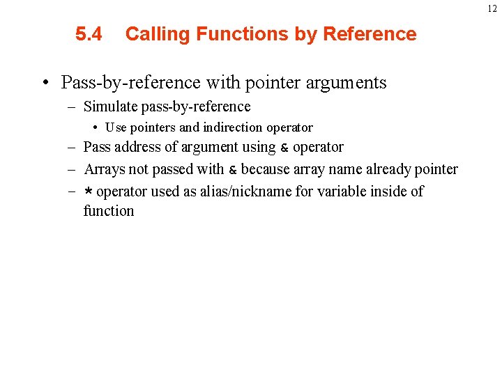 12 5. 4 Calling Functions by Reference • Pass by reference with pointer arguments