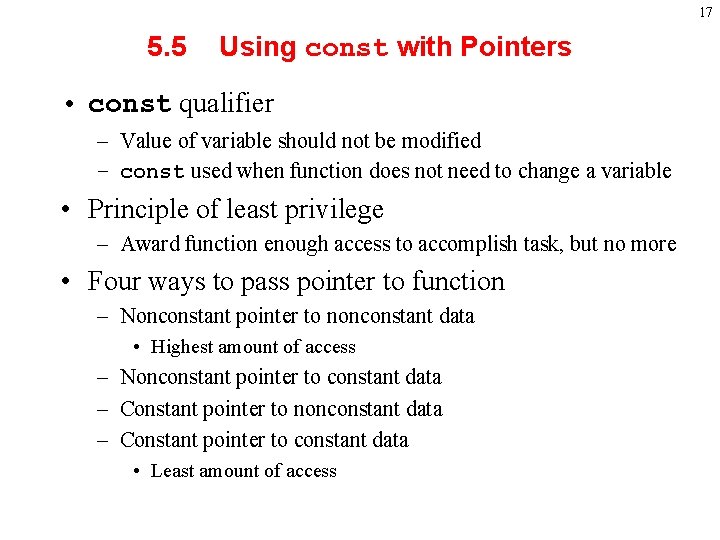 17 5. 5 Using const with Pointers • const qualifier – Value of variable
