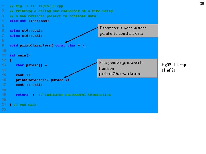 1 2 3 4 // Fig. 5. 11: fig 05_11. cpp // Printing a