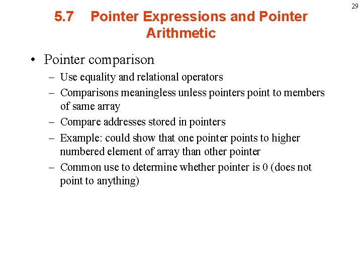 5. 7 Pointer Expressions and Pointer Arithmetic • Pointer comparison – Use equality and