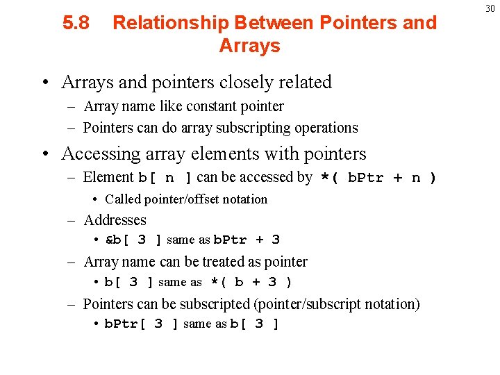 5. 8 Relationship Between Pointers and Arrays • Arrays and pointers closely related –