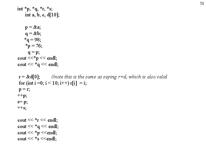 int *p, *q, *r, *s; int a, b, c, d[10]; p = &a; q