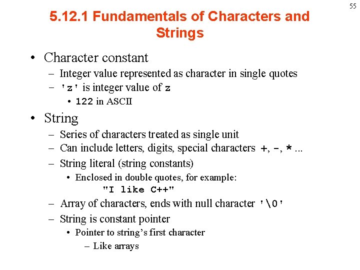 5. 12. 1 Fundamentals of Characters and Strings • Character constant – Integer value