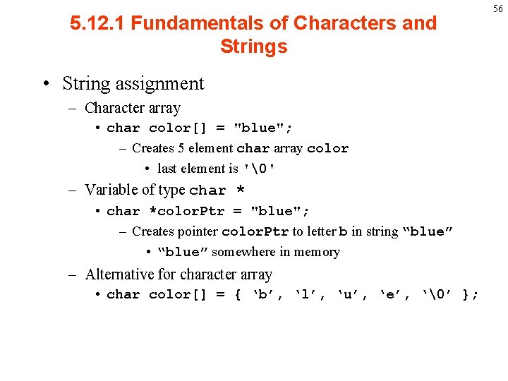 5. 12. 1 Fundamentals of Characters and Strings • String assignment – Character array