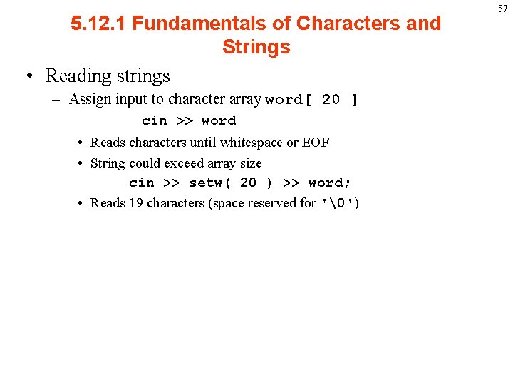 5. 12. 1 Fundamentals of Characters and Strings • Reading strings – Assign input