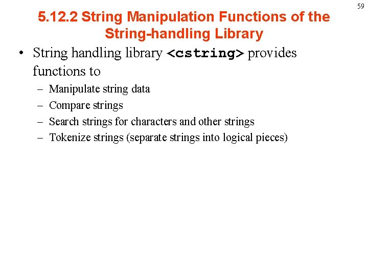 5. 12. 2 String Manipulation Functions of the String-handling Library • String handling library