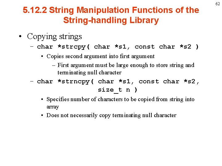 5. 12. 2 String Manipulation Functions of the String-handling Library • Copying strings –