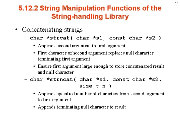 5. 12. 2 String Manipulation Functions of the String-handling Library • Concatenating strings –