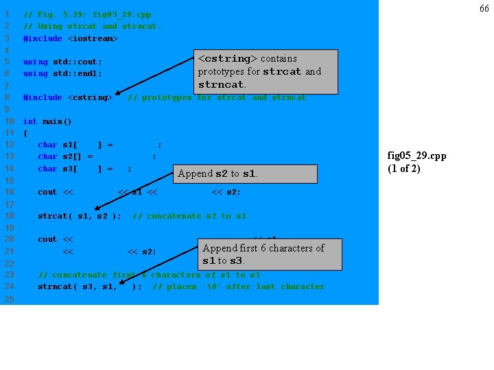 1 2 3 // Fig. 5. 29: fig 05_29. cpp // Using strcat and