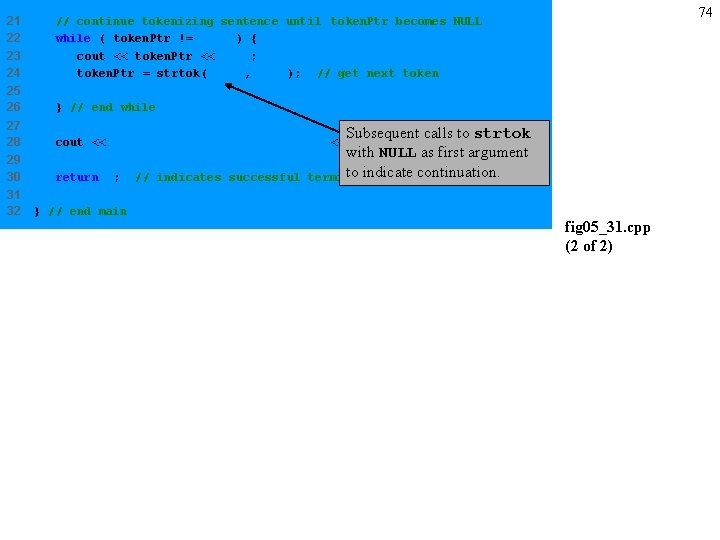 21 22 23 24 // continue tokenizing sentence until token. Ptr becomes NULL while