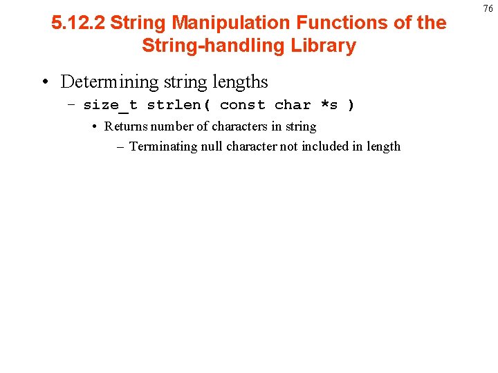 5. 12. 2 String Manipulation Functions of the String-handling Library • Determining string lengths