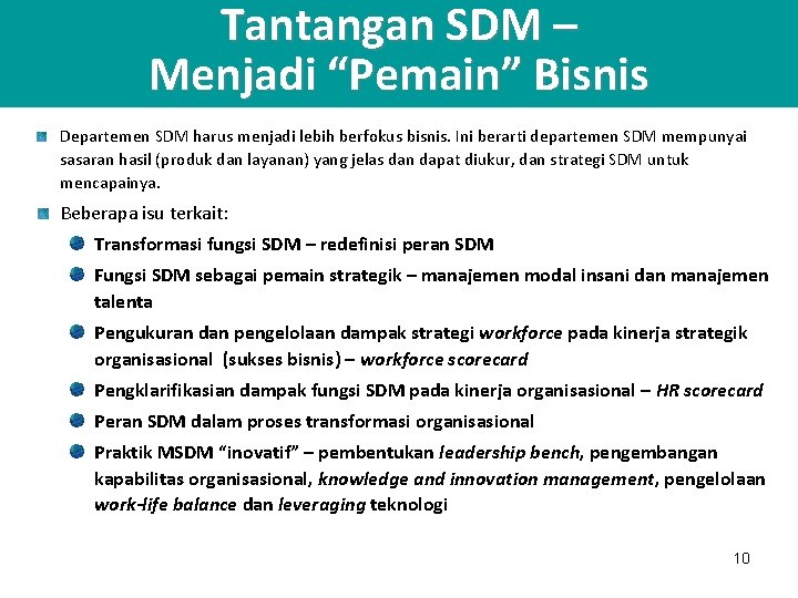 Tantangan SDM – Menjadi “Pemain” Bisnis Departemen SDM harus menjadi lebih berfokus bisnis. Ini