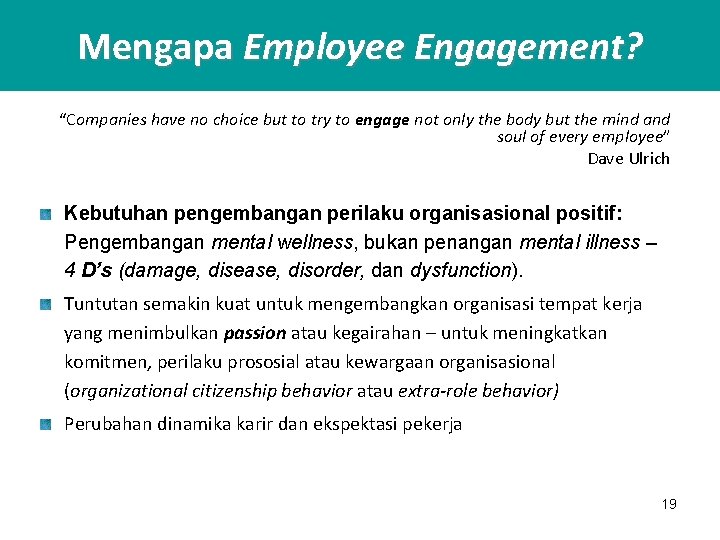 Mengapa Employee Engagement? “Companies have no choice but to try to engage not only